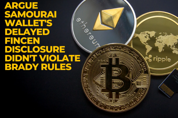 Prosecutors Argue Samourai Wallet’s Delayed FinCEN Disclosure Didn’t Violate Brady Rules Prosecutors Argue Samourai Wallet's Delayed FinCEN Disclosure Didn't Violate Brady Rules