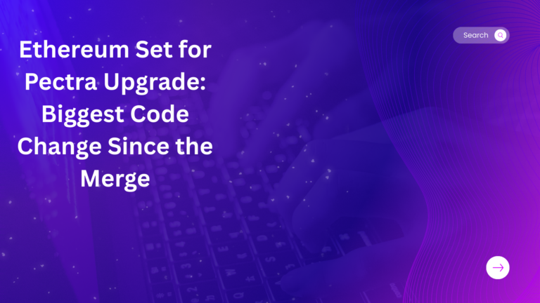 Ethereum Set for Pectra Upgrade: Biggest Code Change Since the Merge